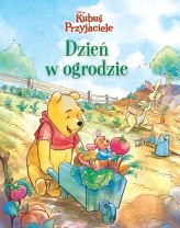 Okładka produktu Catherine Hapka, Alessia Pastorello (ilustr.), Federico Mancuso (ilustr.), Ewa Tarnowska (tłum.) - Dzień w ogrodzie. Disney Kubuś i Przyjaciele