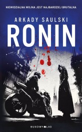 Okładka produktu Arkady Saulski - Ronin. Trylogia z Karolem Hotaro