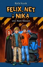 Okładka produktu Rafał Kosik - Felix, Net i Nika. Felix, Net i Nika oraz Bunt Maszyn (ebook)