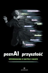 Okładka produktu praca zbiorowa - PoznAI przyszłość. Opowiadania o umyśle i nauce (ebook)