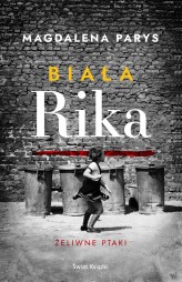 Okładka produktu Magdalena Parys - Biała Rika. Żeliwne ptaki (ebook)