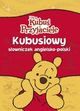 Okładka produktu praca zbiorowa - Kubusiowy słowniczek angielsko-polski. Disney Kubuś i Przyjaciele