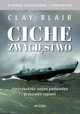 Okładka produktu Clay Blair - Ciche zwycięstwo. Amerykańska wojna podwodna przeciwko Japonii