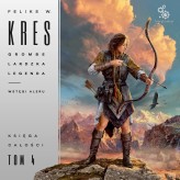 Okładka produktu Feliks W. Kres - Księga Całości. 4. Grombelardzka legenda. Księga 2. Wstęgi Aleru (audiobook)