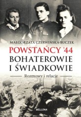 Okładka produktu Małgorzata Czerwińska-Buczek - Powstańcy '44. Bohaterowie i świadkowie