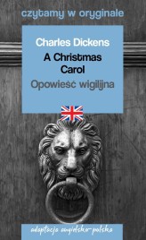 Okładka produktu Charles Dickens - A Christmas Carol / Opowieść wigilijna. Czytamy w oryginale