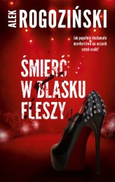 Okładka produktu Alek Rogoziński - Śmierć w blasku fleszy. (ebook)