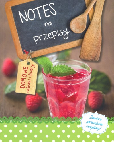 Notes na przepisy: Domowe nalewki i likiery