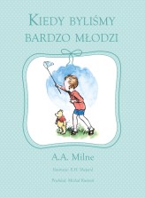 Okładka produktu E.H. Shepard (ilustr.), Alan Alexander Milne - Kiedy byliśmy bardzo młodzi