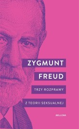 Okładka produktu Zygmunt Freud - Trzy rozprawy z teorii seksualnej