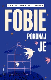 Okładka produktu Christopher Paul Jones - Fobie. Pokonaj je (ebook)