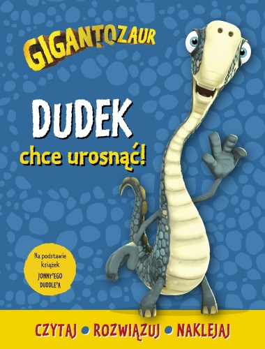Gigantozaur. Dudek chce urosnąć! Czytaj, rozwiązuj, naklejaj