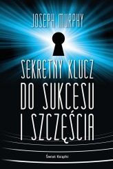 Okładka produktu Joseph Murphy - Sekretny klucz do sukcesu i szczęścia