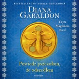 Okładka produktu Diana Gabaldon - Powiedz pszczołom, że odszedłem (audiobook)