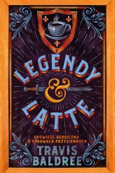 Okładka produktu Travis Baldree - Legendy i Latte (ebook)