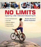 Okładka produktu Melanie Schonthier, Stephan Bernhard - No limits. Sporty ekstremalne