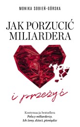 Okładka produktu Monika Sobień-Górska - Jak porzucić miliardera… i przeżyć