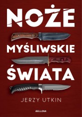 Okładka produktu Jerzy Utkin - Noże myśliwskie świata