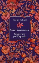 Okładka produktu Bruno Schultz - Sklepy cynamonowe. Sanatorium pod Klepsydrą (edycja kolekcjonerska)