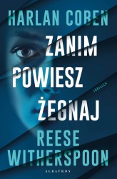 Okładka produktu Harlan Coben, Reese Witherspoon - Zanim powiesz żegnaj
