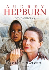 Okładka produktu Matzen Robert - Audrey Hepburn. Wojowniczka (ebook)