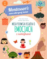 Okładka produktu Agnese Baruzzi (ilustr.), Chiara Piroddi - Montessori: sam odkrywaj świat. Moja pierwsza książka o emocjach