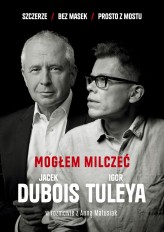 Okładka produktu Jacek Dubois, Igor Tuleya, Anna Matusiak - Mogłem milczeć