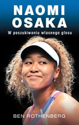 Okładka produktu Ben Rothenberg - Naomi Osaka. W poszukiwaniu własnego głosu (ebook)