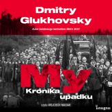 Okładka produktu Dmitry Glukhovsky - My. Kronika upadku (audiobook)