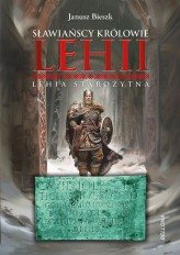 Okładka produktu Janusz Bieszk - Sławiańscy Królowie Lehii. Lehia starożytna