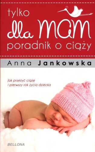 Tylko dla mam. Poradnik o ciąży