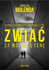 Okładka produktu Jarosław Molenda - Zwiać za wszelką cenę. Słynni uciekinierzy i emigranci z PRL (ebook)
