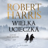 Okładka produktu Robert Harris - Wielka ucieczka (audiobook)