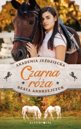 Okładka produktu Beata Andrzejczuk - Czarna róża. Akademia Jeździecka (ebook)