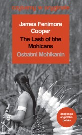 Okładka produktu James Fenimore Cooper - The Last of the Mohicans / Ostatni Mohikanin. Czytamy w oryginale wielkie powieści