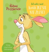 Okładka produktu - Jak widzę świat… Królik już się nie złości. Disney Kubuś i Przyjaciele