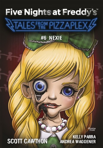 Five Nights at Freddy's: Tales from the Pizzaplex. Nexie. Tom 6