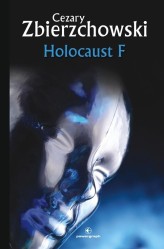 Okładka produktu Cezary Zbierzchowski - Science Fiction z plusem. Holocaust F (ebook)