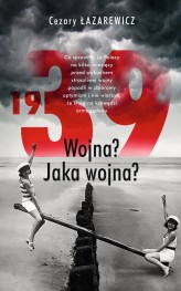 Okładka produktu Cezary Łazarewicz - 1939. Wojna? Jaka wojna? (ebook)
