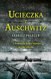 Okładka produktu Andriej Pogożew - Ucieczka z Auschwitz