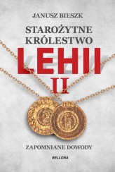 Okładka produktu Janusz Bieszk - Starożytne Królestwo Lehii II. Zapomniane dowody